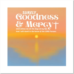 Surely Goodness and Mercy Psalm 23:6 Posters and Art